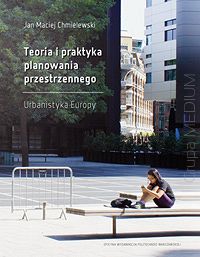 Teoria i praktyka planowania przestrzennego. Urbanistyka Europy