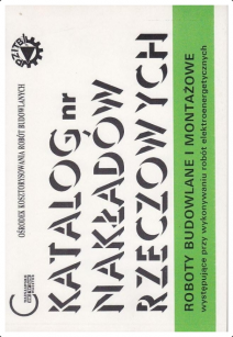 KNR RE Roboty budowlane i montażowe występujące przy wykonywaniu robót elektroenergetycznych Wyciąg z KNR nr 2-01, 2-02, 2-04, 2-25, 2-31, 4-01, 5-13, 7-08, 7-28