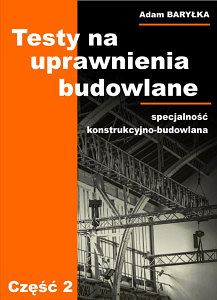 Testy na uprawnienia budowlane. Specjalność konstrukcyjno-budowlana. Część 2