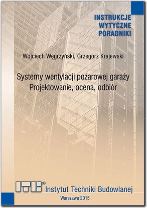 493/2015 Systemy wentylacji pożarowej garaży. Projektowanie, ocena, odbiór. Wytyczne