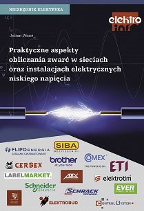 Praktyczne aspekty obliczania zwarć w sieciach oraz instalacjach elektrycznych niskiego napięcia Niezbędnik elektryka