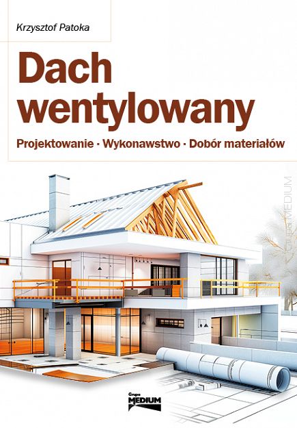 Dach wentylowany – projektowanie, wykonawstwo, dobór materiałów