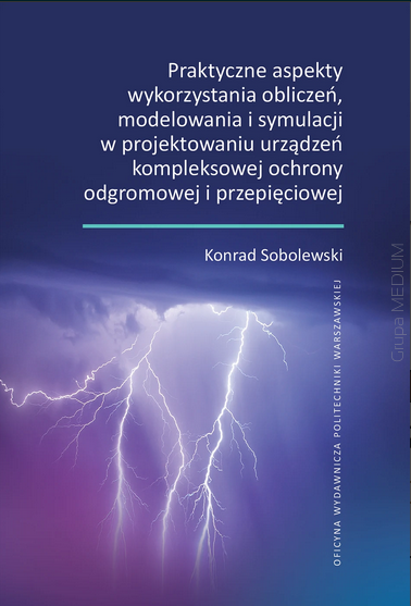Praktyczne aspekty wykorzystania obliczeń, modelowania i symulacji w projektowaniu urządzeń kompleksowej ochrony odgromowej i przepięciowej