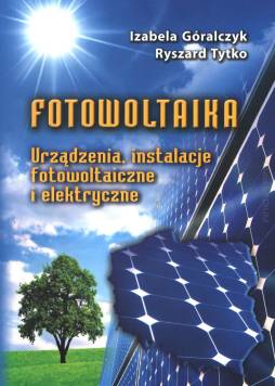 Fotowoltaika. Urządzenia, instalacje fotowoltaiczne i elektryczne