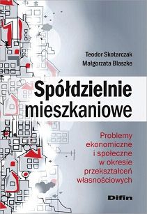 Spółdzielnie mieszkaniowe. Problemy ekonomiczne i społeczne w okresie przekształceń własnościowych