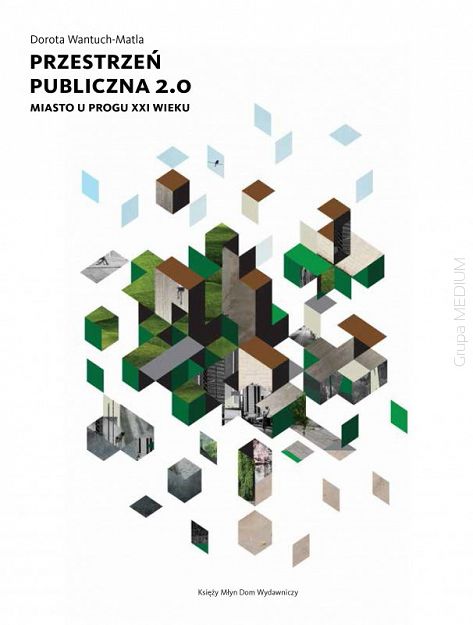 Przestrzeń publiczna 2.0. Miasto u progu XXI wieku