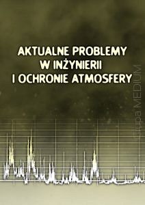 Aktualne problemy w inżynierii i ochronie atmosfery