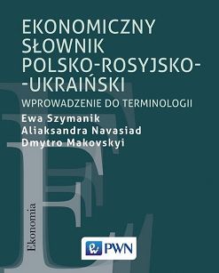 Ekonomiczny słownik polsko-rosyjsko-ukraiński Wprowadzenie do terminologii