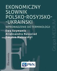 Ekonomiczny słownik polsko-rosyjsko-ukraiński Wprowadzenie do terminologii