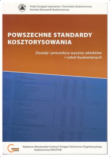 Powszechne standardy kosztorysowania. Zasady i procedury wyceny obiektów i robót budowlanych