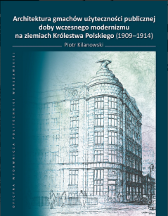 Architektura gmachów użyteczności publicznej doby wczesnego modernizmu na ziemiach Królestwa Polskiego (1909–1914)