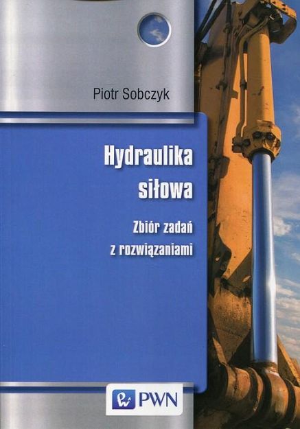 Hydraulika siłowa.  Zbiór zadań z rozwiązaniami