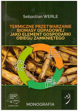 Termiczne przetwarzanie biomasy odpadowej jako element gospodarki obiegu zamkniętego