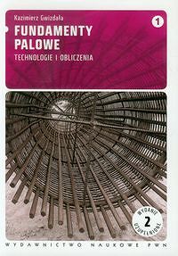 Fundamenty palowe tom 1. Technologie i obliczenia