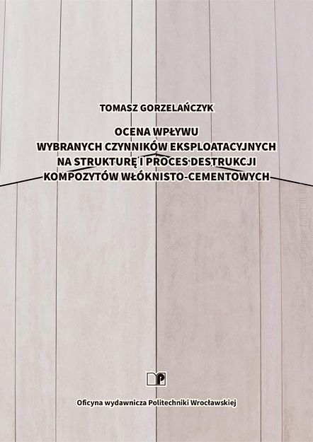 Ocena wpływu wybranych czynników eksploatacyjnych na strukturę i proces destrukcji kompozytów włóknisto-cementowych