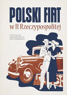 Polski Fiat w II Rzeczypospolitej. Historia Fiata na ziemiach polskich od początku wieku do 1939 roku