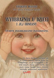 Wyobraźnia u dzieci i jej odmiany. Studium psychologiczno-pedagogiczne