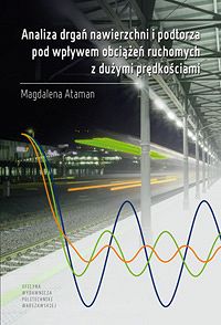 Analiza drgań nawierzchni i podtorza pod wpływem obciążeń ruchomych z dużymi prędkościami