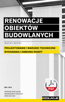 Renowacje obiektów budowlanych. Projektowanie i warunki techniczne wykonania i odbioru robót 1/2019 ebook PDF