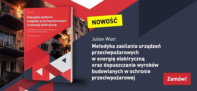 Metodyka zasilania urządzeń przeciwpożarowych w energię elektryczną oraz dopuszczanie wyrobów budowlanych w ochronie przeciwpożarowej Metodyka zasilania urządzeń przeciwpożarowych w energię elektryczną oraz dopuszczanie wyrobów budowlanych w ochronie przeciwpożarowej