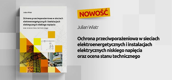 Ochrona przeciwporażeniowa w sieciach elektroenergetycznych i instalacjach elektrycznych niskiego napięcia oraz ocena stanu technicznego